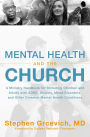 Mental Health and the Church: A Ministry Handbook for Including Families and Children Impacted by ADHD, Anxiety Disorders, and Other Common Mental Health Conditions