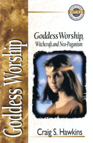 Title: Goddess Worship, Witchcraft, and Neo-Paganism, Author: Craig Hawkins