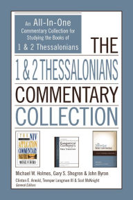 Title: The 1 and 2 Thessalonians Commentary Collection: An All-In-One Commentary Collection for Studying the Books of 1 and 2 Thessalonians, Author: Michael W. Holmes