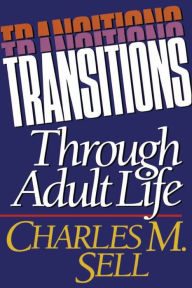 Title: Transitions Through Adult Life, Author: Charles M. Sell