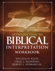 Title: Introduction to Biblical Interpretation Workbook: Study Questions, Practical Exercises, and Lab Reports, Author: William W. Klein