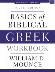 Title: Basics of Biblical Greek Workbook: Fourth Edition, Author: William D. Mounce