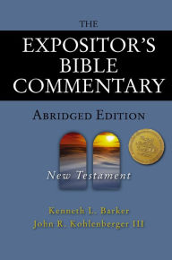 Title: The Expositor's Bible Commentary - Abridged Edition: New Testament, Author: Kenneth L. Barker