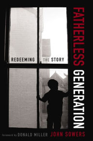 Title: Fatherless Generation: Redeeming the Story, Author: John A. Sowers