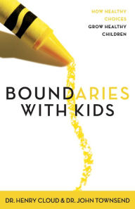 Title: Boundaries with Kids: How Healthy Choices Grow Healthy Children, Author: Henry Cloud