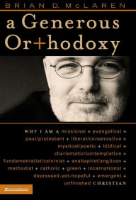 A Generous Orthodoxy: By celebrating strengths of many traditions in the church (and beyond), this book will seek to communicate a