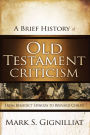A Brief History of Old Testament Criticism: From Benedict Spinoza to Brevard Childs