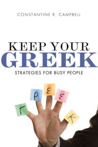 Title: Keep Your Greek: Strategies for Busy People, Author: Constantine R. Campbell