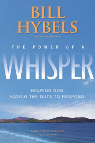 The Power of a Whisper: Hearing God, Having the Guts to Respond