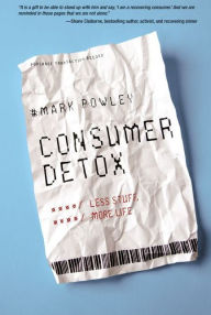 Title: Consumer Detox: Less Stuff, More Life, Author: Mark Powley