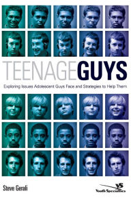 Title: Teenage Guys: Exploring Issues Adolescent Guys Face and Strategies to Help Them, Author: Steven Gerali
