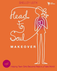 Title: Head-to-Soul Makeover Bible Study Leader's Guide: Helping Teen Girls Become Real in a Fake World, Author: Shelley Leith