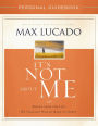 It's Not about Me Personal Guidebook: Rescue from the Life We Thought Would Make Us Happy