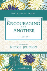 Title: Encouraging One Another, Author: Women of Faith