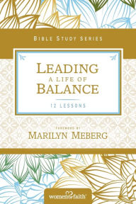Title: Leading a Life of Balance, Author: Women of Faith