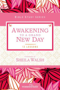 Title: Awakening to a Grand New Day, Author: Women of Faith