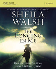 Title: The Longing in Me Bible Study Guide: A Study in the Life of David, Author: Sheila Walsh