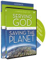 Serving God, Saving the Planet Guidebook with DVD: A Call to Care for Creation and Your Soul