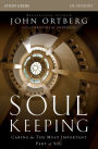 Soul Keeping Study Guide: Caring for the Most Important Part of You