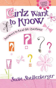 Title: Girlz Want to Know: Answers to Real-Life Questions, Author: Susie Shellenberger