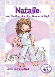 Title: Natalie and the One-of-a-Kind Wonderful Day!, Author: Dandi Daley Mackall