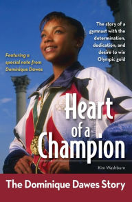 Title: Heart of a Champion: The Dominique Dawes Story, Author: Kim Washburn