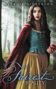 Title: The Fairest Beauty, Author: Melanie Dickerson