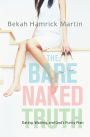 The Bare Naked Truth: Dating, Waiting, and God's Purity Plan