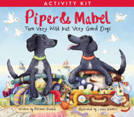 Title: Piper and Mabel Activity Kit: Two Very Wild but Very Good Dogs, Author: Melanie Shankle