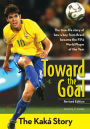 Toward the Goal, Revised Edition: The Kaká Story