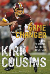 Title: Game Changer, Author: Kirk Cousins