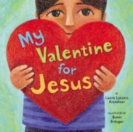 Title: My Valentine for Jesus, Author: Laurie Lazzaro Knowlton