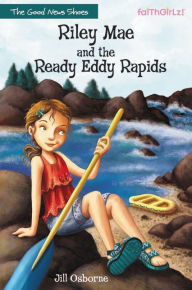 Title: Riley Mae and the Ready Eddy Rapids (Faithgirlz!: The Good News Shoes Series #2), Author: Jill Osborne