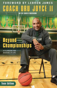 Title: Beyond Championships Teen Edition: A Playbook for Winning at Life, Author: Dru Joyce II