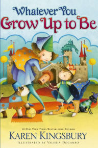 Title: Whatever You Grow Up to Be, Author: Karen Kingsbury