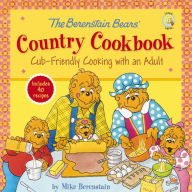 Title: The Berenstain Bears' Country Cookbook: Cub-Friendly Cooking with an Adult, Author: Mike Berenstain