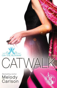 Title: Catwalk (On the Runway Series #2), Author: Melody Carlson