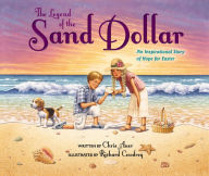 Title: The Legend of the Sand Dollar, Newly Illustrated Edition: An Inspirational Story of Hope for Easter, Author: Chris Auer