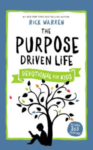 Title: The Purpose Driven Life Devotional for Kids, Author: Rick Warren