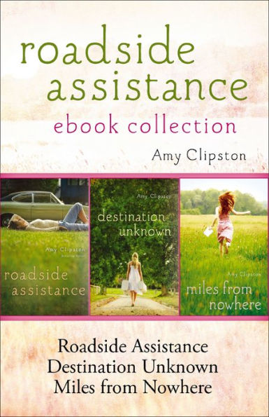 Roadside Assistance Ebook Collection: Contains Roadside Assistance, Destination Unknown, and Miles from Nowhere