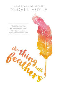 Title: The Thing with Feathers, Author: Mary DeMichele