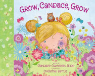 Free book to read online no download Grow, Candace, Grow by Candace Cameron Bure, Christine Battuz 9780310762836