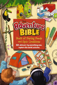 Title: The Adventure Bible Book of Daring Deeds and Epic Creations: 60 ultimate try-something-new, explore-the-world activities, Author: Zondervan