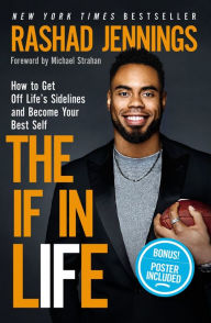 Title: The IF in Life: How to Get Off Life's Sidelines and Become Your Best Self, Author: Rashad Jennings