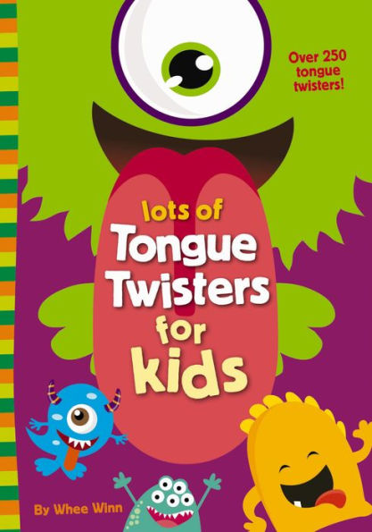 Lots of Tongue Twisters for Kids: A Funny, Laugh Out Loud Busy Book for Children with Over 250 Tongue Twisters