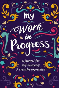 Title: My Work in Progress: A Journal for Self-Discovery and Creative Expression, Author: Zondervan