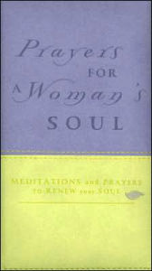 Prayers for a Woman's Soul Deluxe: Meditations and Prayers to Renew Your Soul