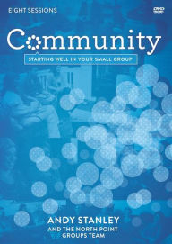 Community: A DVD Study: Starting Well in Your Small Group