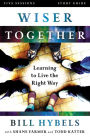 Wiser Together Study Guide: Learning to Live the Right Way