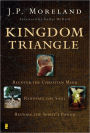 Kingdom Triangle: Recover the Christian Mind, Renovate the Soul, Restore the Spirit's Power